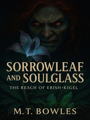 cover image of Sorrowleaf and Soulglass--The Reach of Erish Kigel
